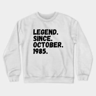 Legend Since October 1985 - Birthday Crewneck Sweatshirt